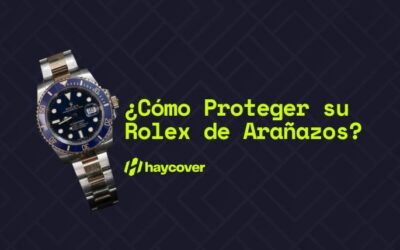 ¿Cómo proteger mi rolex de arañazos?