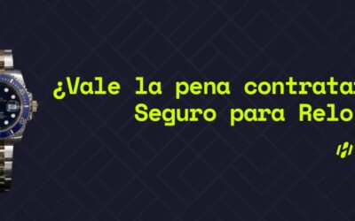 ¿Vale la pena contratar un Seguro para Relojes?