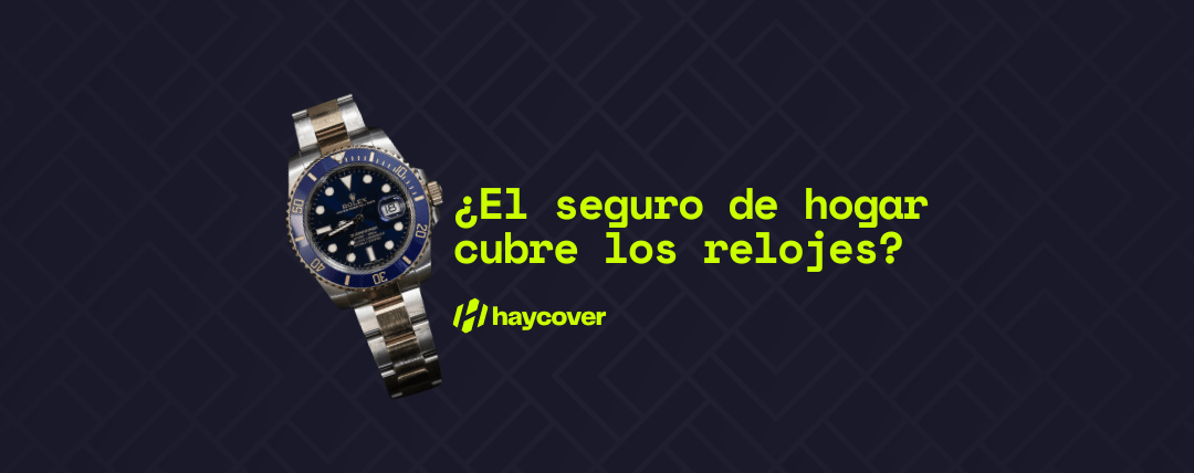 ¿El seguro de hogar cubre los relojes?