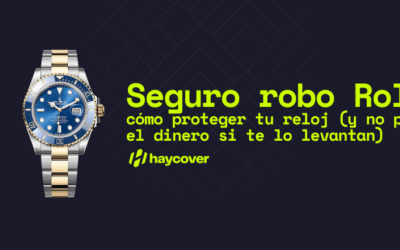 Seguro robo Rolex: cómo proteger tu reloj (y no perder el dinero si te lo levantan)