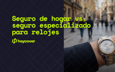 Seguro de hogar vs. seguro especializado para relojes de lujo y joyas: ¿cuál necesitas realmente?