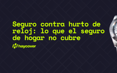 ¿El seguro de tu reloj cubre el hurto? La cobertura que casi nadie tiene